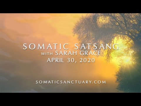 Somatic Satsang with Sarah Grace RCST, SEP April 30, 2020