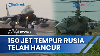 Pasukan Dirgantara Rusia Rugi Besar, 4 Bulan Perang di Ukraina 150 Pesawat Tempur Hancur