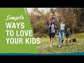 Simple Ways to Love Your Kids - Matt and Lisa Jacobson