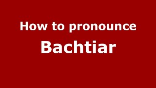 How to pronounce Bachtiar