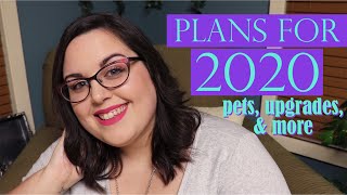 PLANS FOR 2020 | Pets, Upgrades, & More