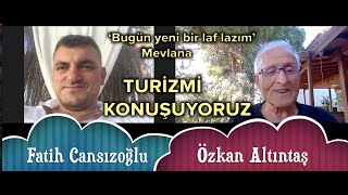 Özkan Altıntaş-Fatih Cansızoğlu turizm sohbeti #1