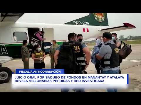 JUICIO ORAL POR SAQUEO DE FONDOS EN MANANTAY Y ATALAYA REVELA MILLONARIAS PÉRDIDAS