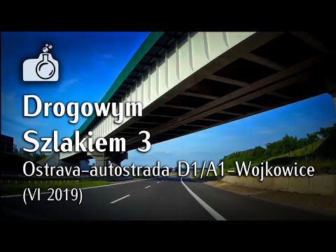 Autostradą D1/A1 z Ostravy do Wojkowic w 17 minut (Drogowym Szlakiem 3 🚚 ), 2019