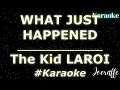 The Kid LAROI - WHAT JUST HAPPENED (Karaoke)