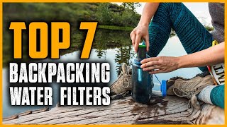 Top 7 Best Backpacking Water Filters in 2025