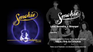 Smokie - Love Remains a Stranger