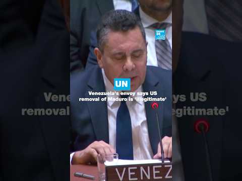 Venezuela's UN Ambassador says US removal of Maduro is 'illegitimate' • FRANCE 24 English
