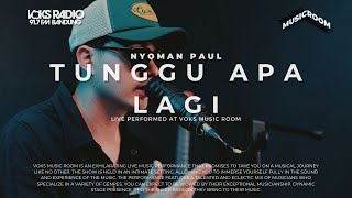 Download lagu Nyoman Paul - Tunggu Apa Lagi | Live at Voks Music Room mp3 Download lagu Nyoman Paul - Tunggu Apa Lagi | Live at Voks Music Room mp3