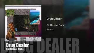 Drug Dealer - Sir Michael Rocks