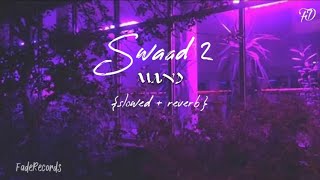 Swaad 2  {slowed + reverb  Mand  latest punjabi lo