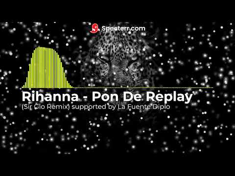 Rihanna   Pon De Replay Sir Gio Remix supported by La Fuente Diplo