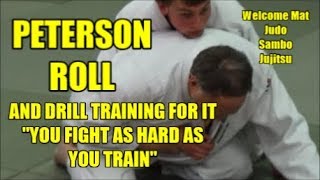 PETERSON ROLL & DRILL TRAINING FOR IT "YOU FIGHT AS HARD AS YOU TRAIN"
