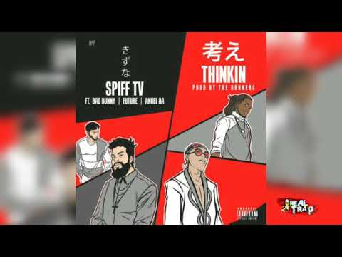 Thinkin™ - Spiff Tv, Bad Bunny, Future ft Anuel AA (AUDIO OFICCIAL)