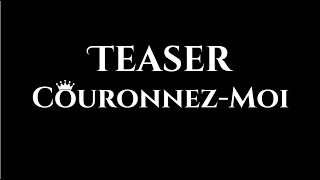 Teaser Couronnez-Moi
