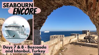 Seabourn Encore | Days 7 & 8 - Bozcaada & Istanbul, Turkey (Turkiye) & Disembarkation in Istanbul
