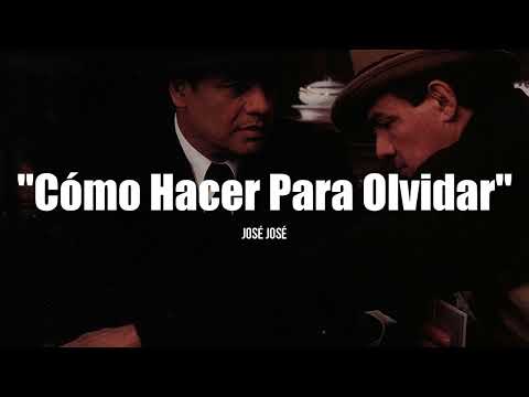 José José - Cómo Hacer Para Olvidar