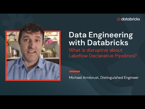 Watch: What is disruptive about Lakeflow Declarative Pipelines? -  Data Engineering with Databricks