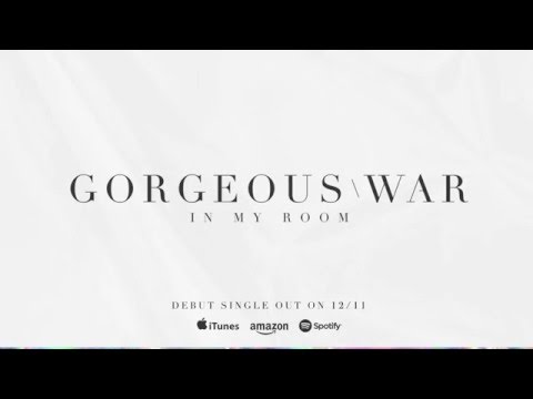 Gorgeous War - In My Room (Preview)