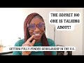 HOW TO GET A FULLY-FUNDED SCHOLARSHIP IN THE U.S. || The Secret Only A Few People Know!