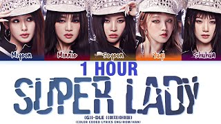 [1 HOUR] (G)I-DLE ((여자)아이들) 'Super Lady' Lyrics [Color Coded Han_Rom_Eng]