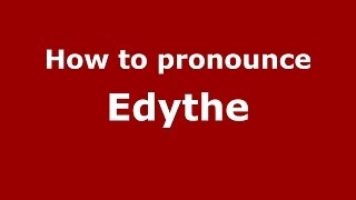 How to pronounce Edythe