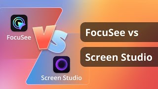 FocuSee vs Screen Studio: 制限なしのPC画面録画ソフト | FocuSeeの使い方完全ガイド