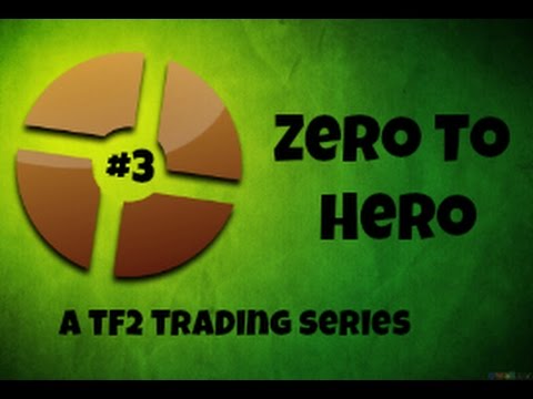 Zero To Hero! Scrap To Unusual TF2 Trading Series! Episode 3- Getting Rejected + Almost 1 Key!