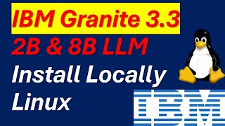 IBM Granite 3.3: Install and Run Locally on Linux Ubuntu
