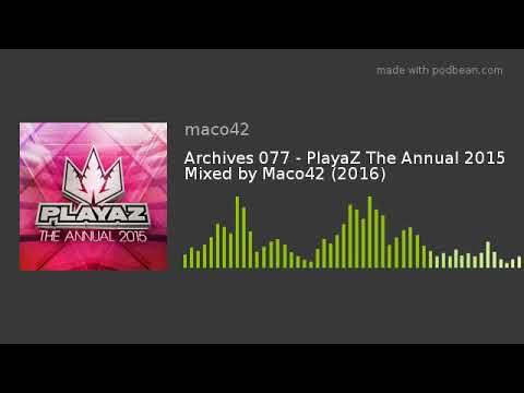 Archives 077 - PlayaZ The Annual 2015 Mixed by Maco42 (2016)