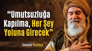 Allah bugün sana şunu söylüyor: Umutsuzluğa kapılma, her şey yoluna gi