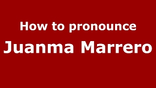 How to pronounce Juanma Marrero