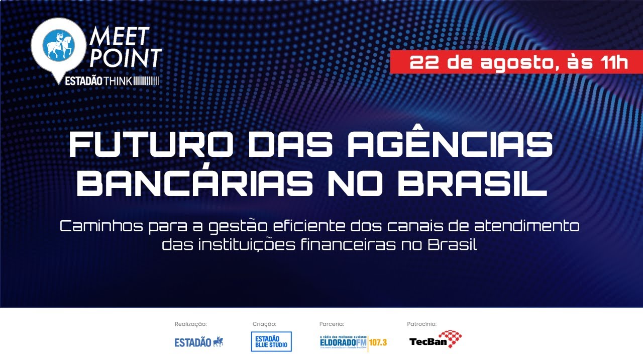 PATROCINADO - Meet point Estadão Think: Futuro das agências bancárias no Brasil