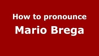 How to pronounce Mario Brega