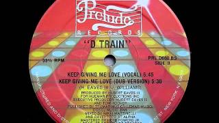 D-Train - Keep Giving Me Love (Dub Mix)
