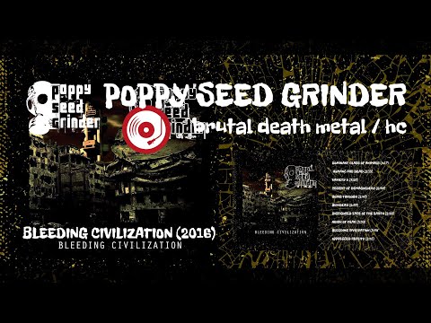 POPPY SEED GRINDER bleeding civilization (2016 / full album)