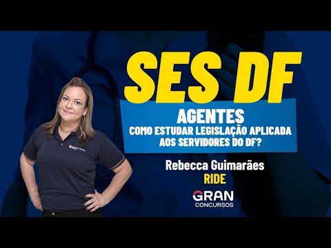 SES DF Agentes - Como estudar Legislação Aplicada aos servidores do DF? - RIDE com Rebecca Guimarães