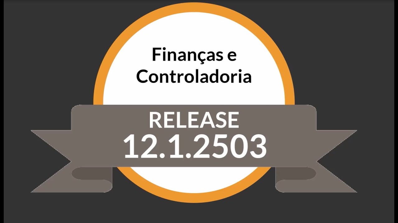 Release 12.1.2503 da Squad Finanças e Controladoria Logix