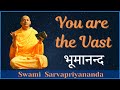 You Are The Vast - भूमानन्द | Swami Sarvapriyananda