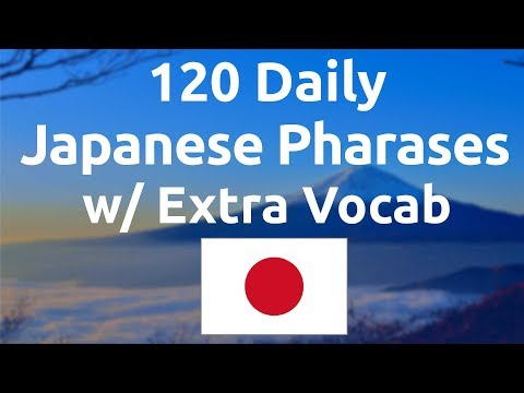 120 Daily Japanese Phases with Extra Vocabulary (Slowly)