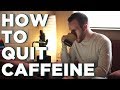 How To Quit Caffeine And Why You Might Want To