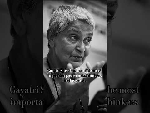 Gayatri Chakravorty Spivak video 3