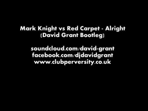 Mark Knight vs Red Carpet - Alright (David Grant Bootleg)