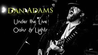 Dan Adams   Under The Live Oaks and Lights