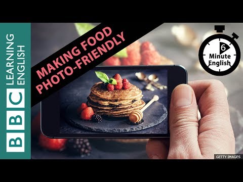 Making food photo-friendly: 6 Minute English