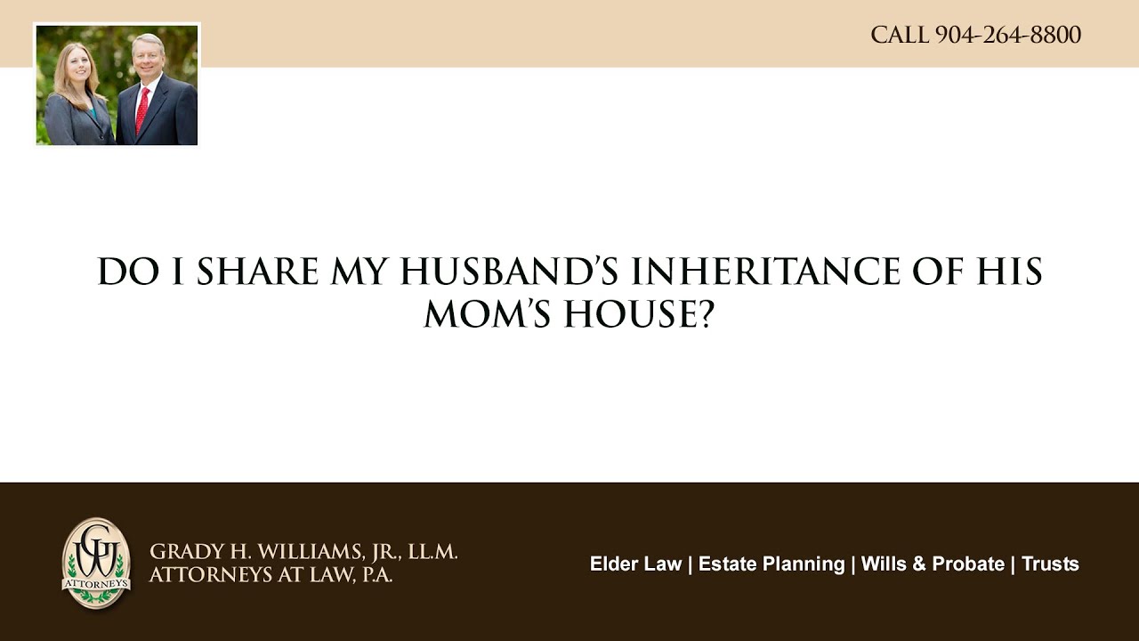 Video - Do I share my husband’s inheritance of his mom’s house?