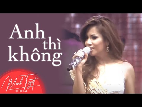Anh Thì Không | Minh Tuyết | Liveshow Minh Tuyết In Việt Nam - Kỷ Niệm 10 Năm Trình Diễn