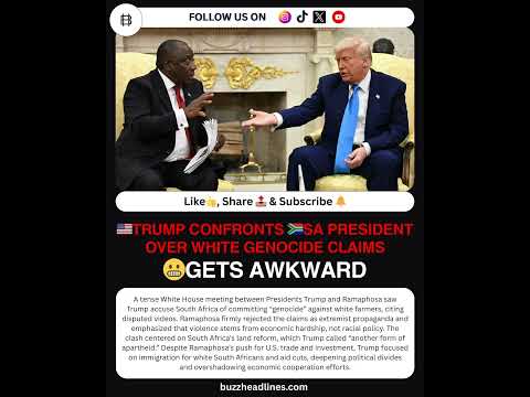 ⚡️ Trump Confronts Ramaphosa Over "White Genocide" Claims in Tense Oval Office Clash