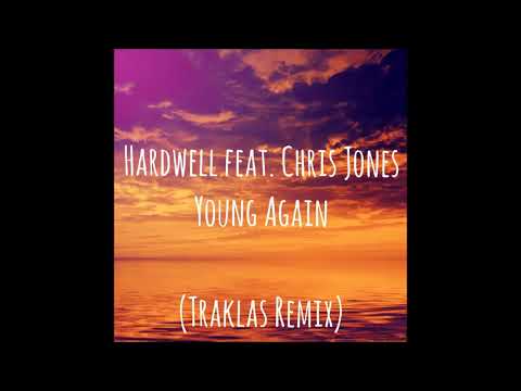 Hardwell feat. Chris Jones - Young Again (Traklas Remix)