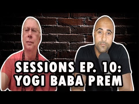 Sessions Ep. 10: Yogi Baba Prem: Yoga, Meditation, Their Hindu Roots, and The Grand Narrative Video